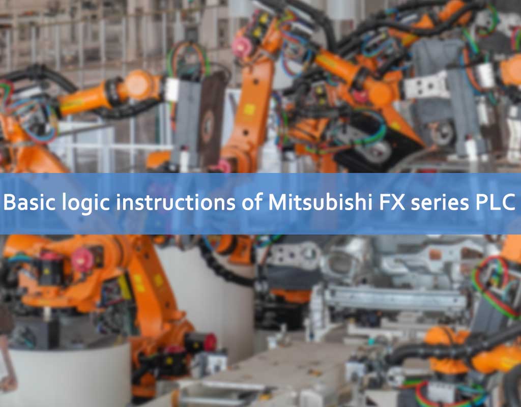 Basic logic instructions of Mitsubishi FX series PLC